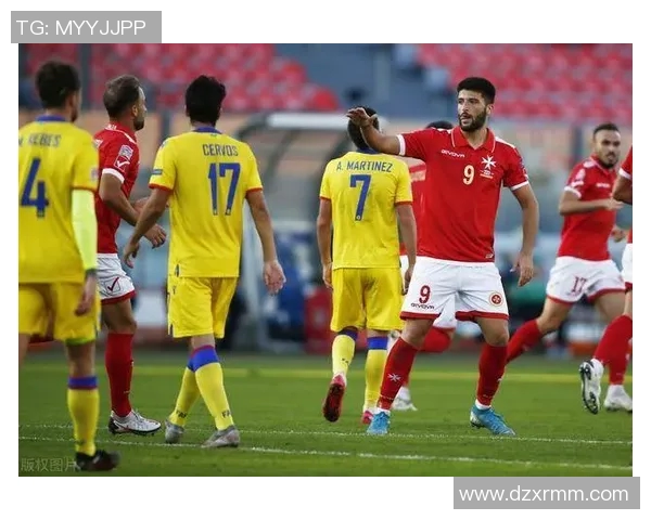 安道尔与马耳他足球对决深度分析及赛前预测 安道尔与马耳他足球对决深度分析及赛前预测